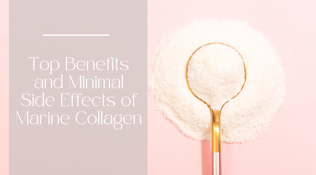 Top Benefits and Minimal Side Effects of Marine Collagen